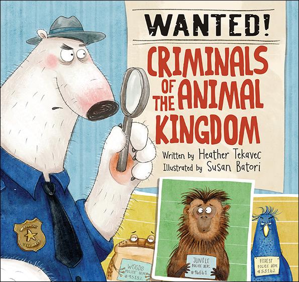Wanted! Criminals of the Animal Kingdom - Kids Can Press