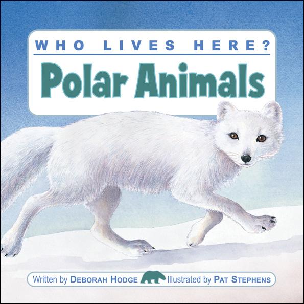 Who Lives Here? Polar Animals - Kids Can Press