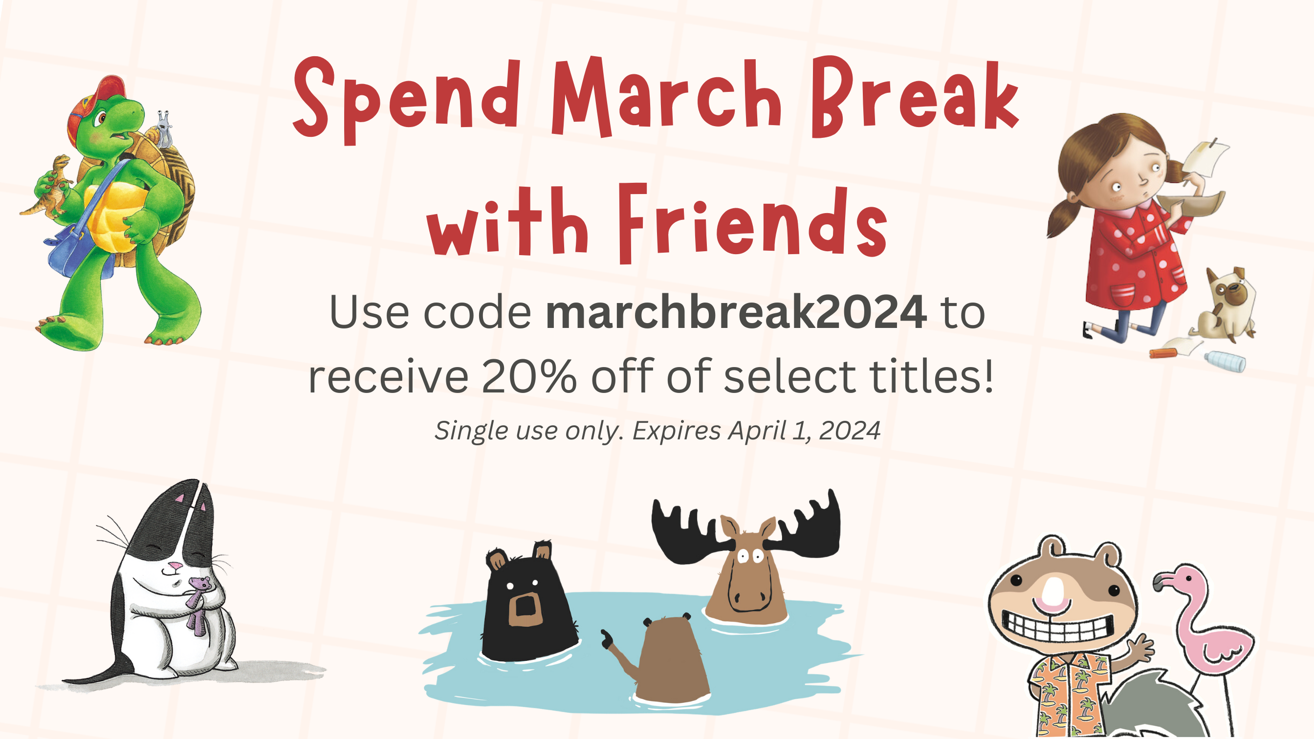 Spend March Break with Friends. Use code marchbreak2024 to receive 20% off select titles! Single use only. Expires April 1, 2024.